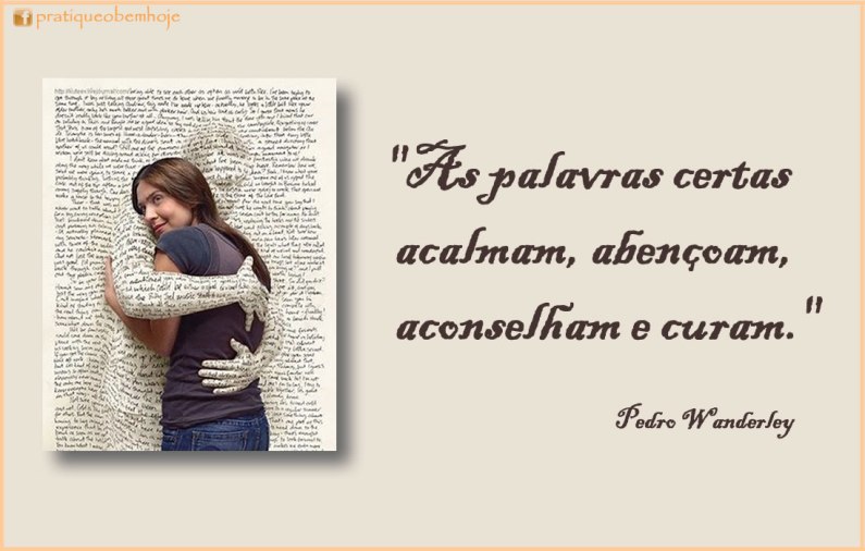 As palavras certas acalmam, abençoam, aconselham e curam