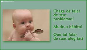 Chega de falar de seus problemas