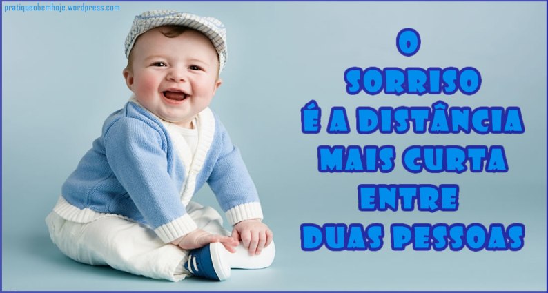 O sorriso é a distância mais curta entre duas pessoas