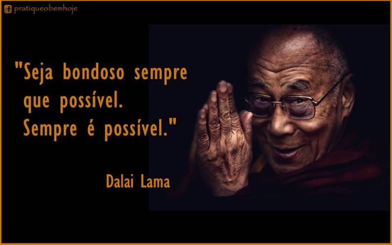 Seja bondoso sempre que possível.  Sempre é possível.