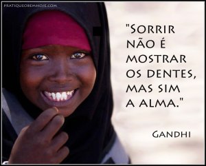 Sorrir não é mostrar os dentes, mas sim a alma