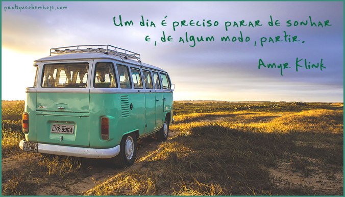 Um dia é preciso parar de sonhar e de algum modo partir
