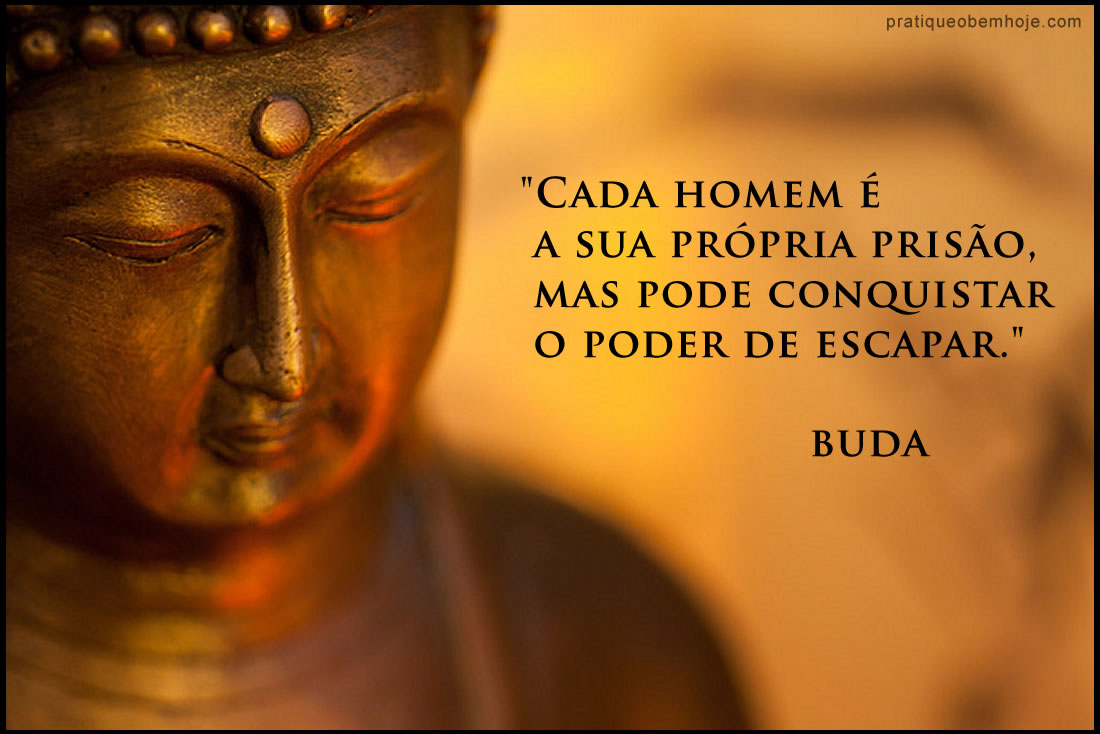 Cada homem é a sua própria prisão