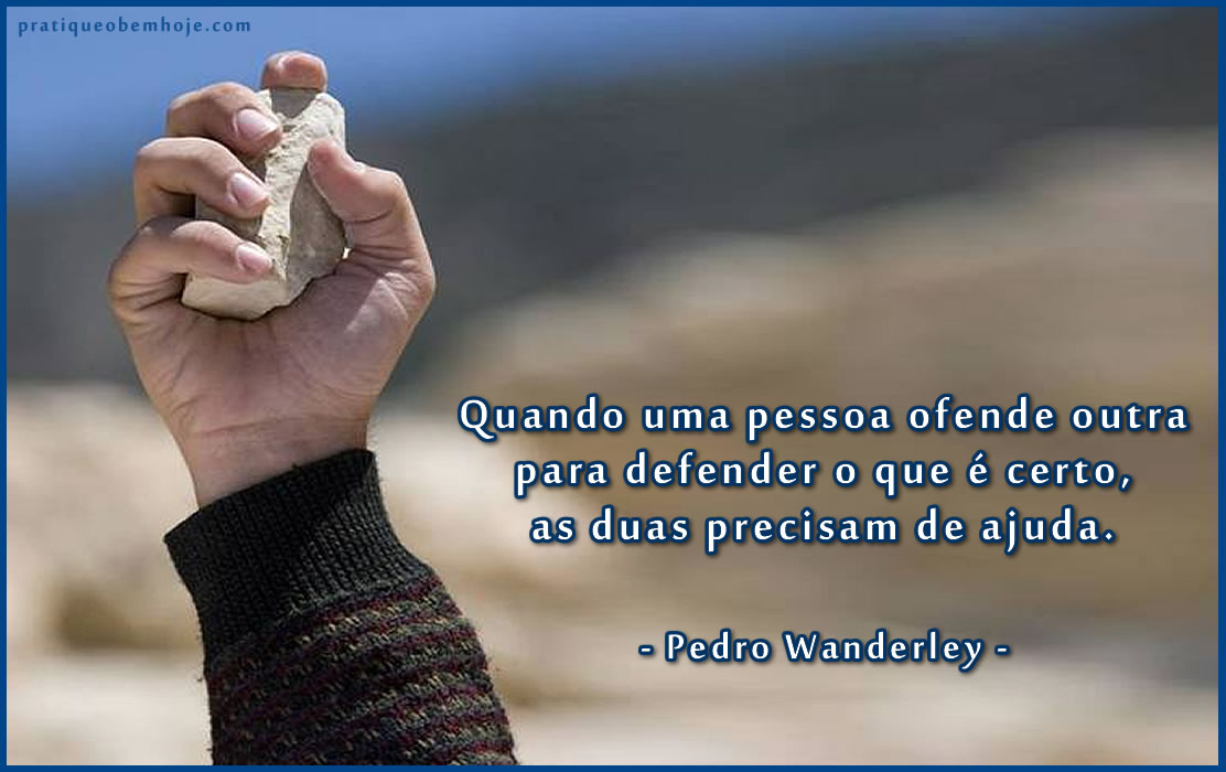 Quando uma pessoa ofende outra para defender o que é certo 2