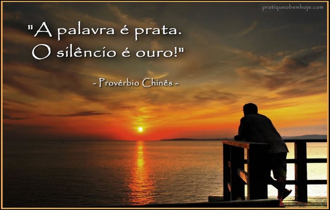 A palavra é prata.  O silêncio é ouro