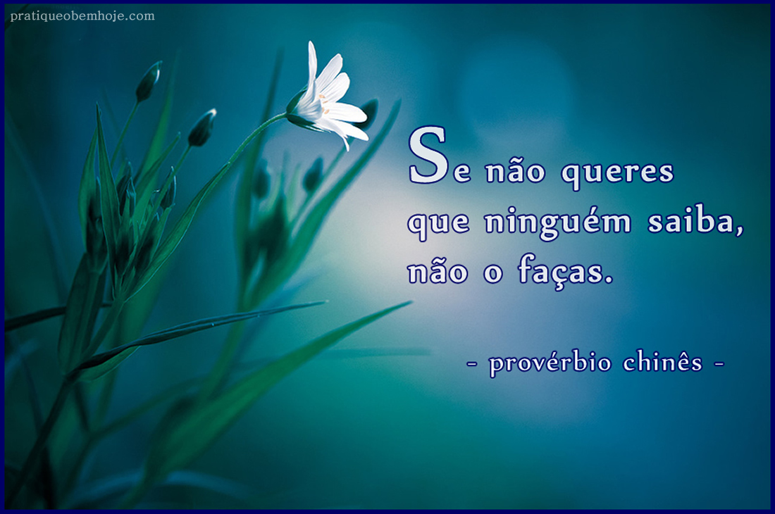 Se não queres que ninguém saiba, não o faças