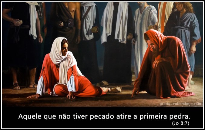 Aquele que não tiver pecado atire a primeira pedra