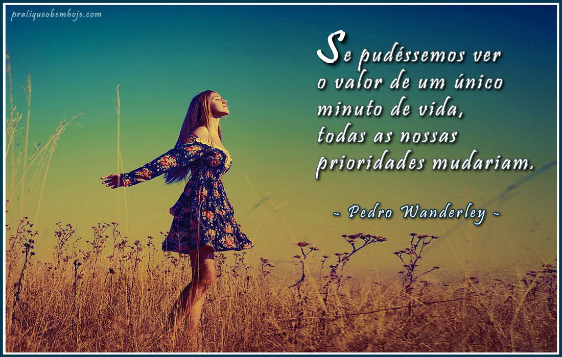 Se conseguíssemos ver o valor de um único minuto de vida