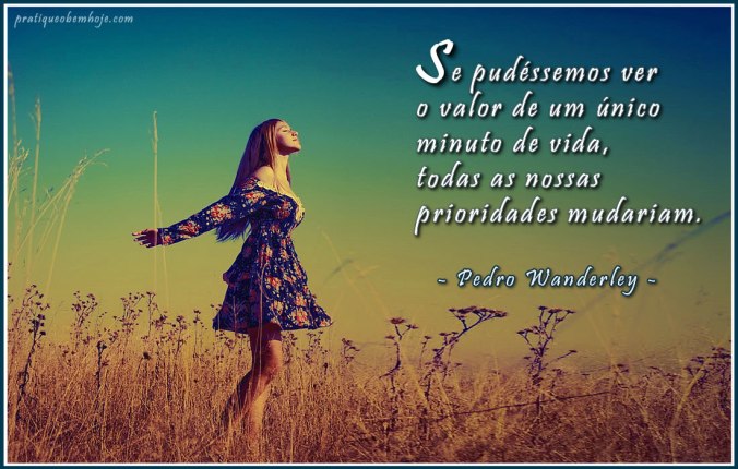 Se conseguíssemos ver o valor de um único minuto de vida