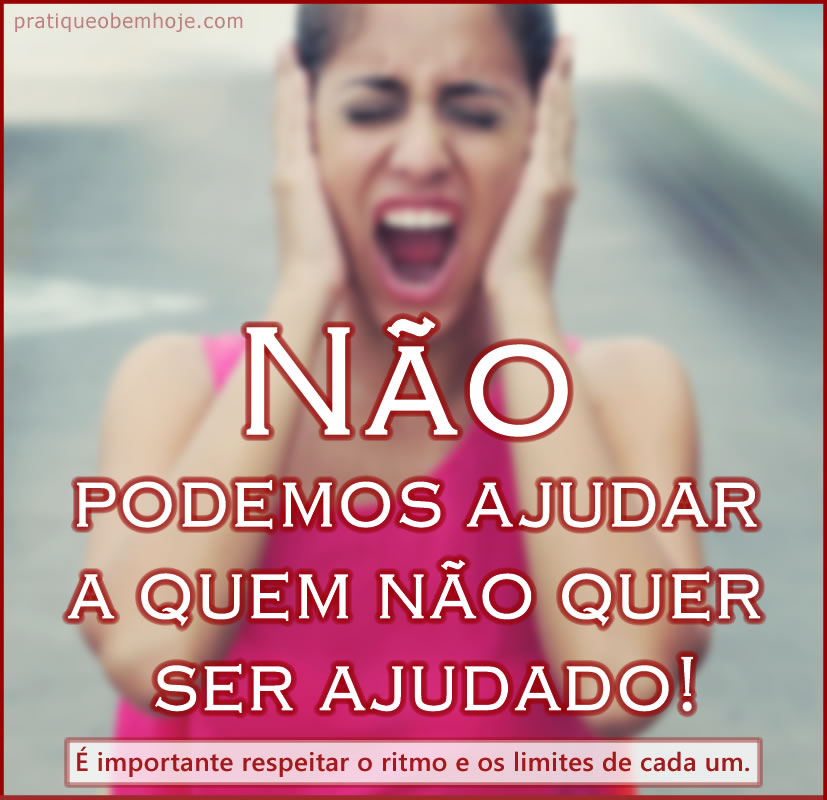 nao-podemos-ajudar-a-quem-nao-quer-ser-ajudado-2