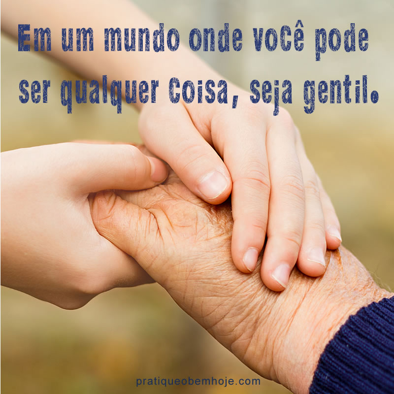 em-um-mundo-onde-voce-pode-ser-qualquer-coisa-seja-gentil