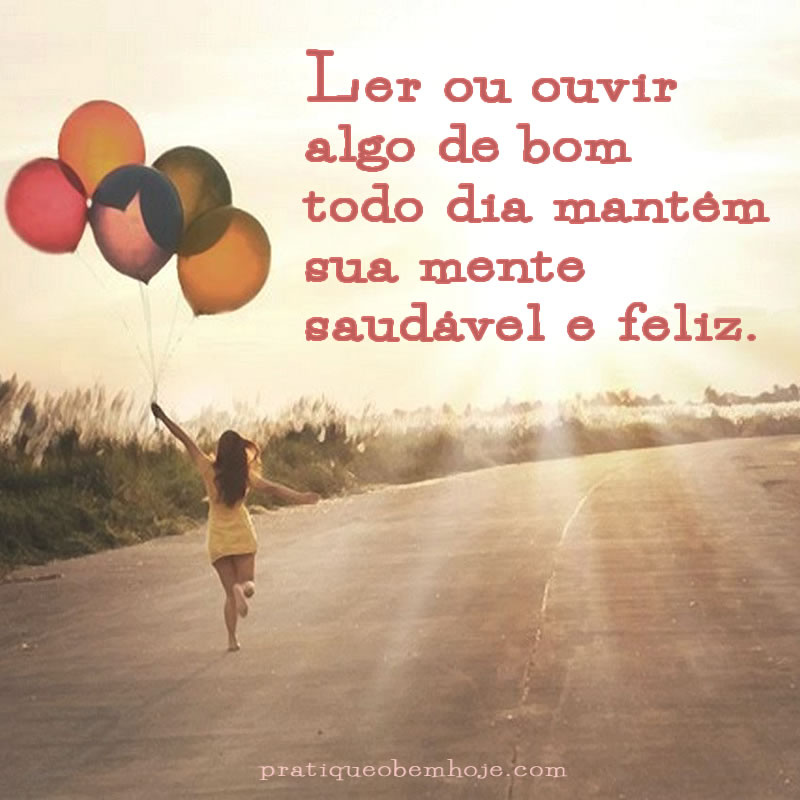 Ler ou ouvir algo de bom todo dia