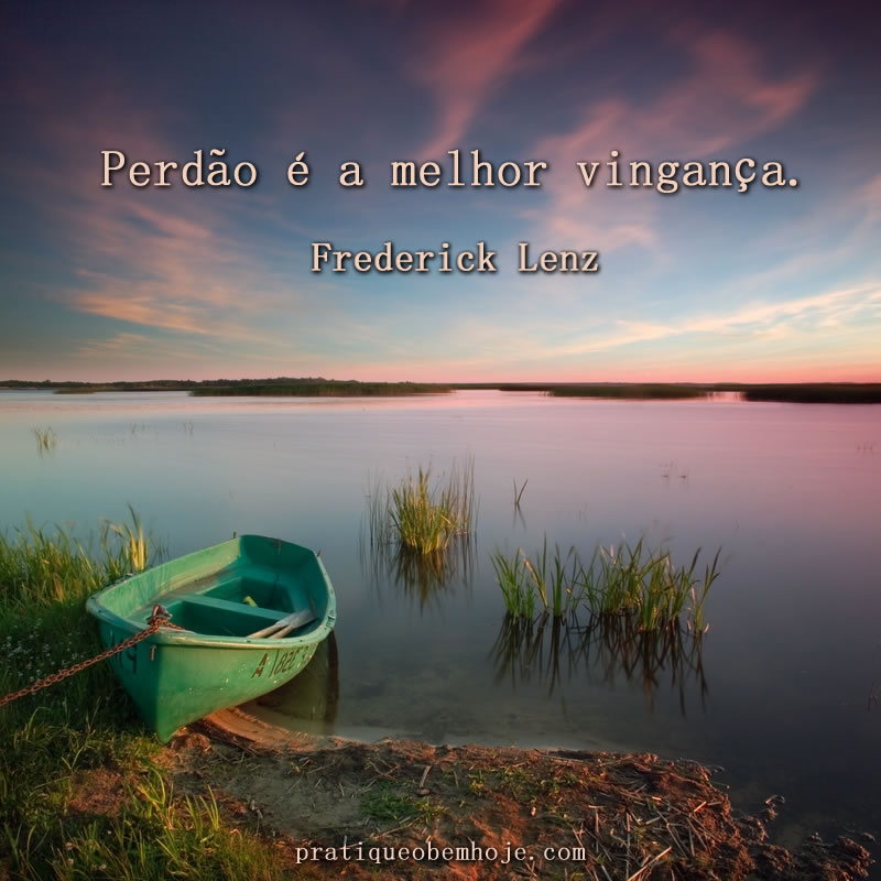 Perdão é a melhor vingança