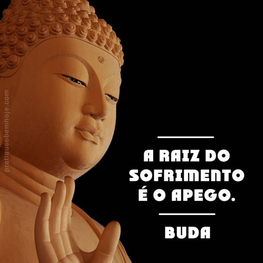 A raiz do sofrimento é o apego