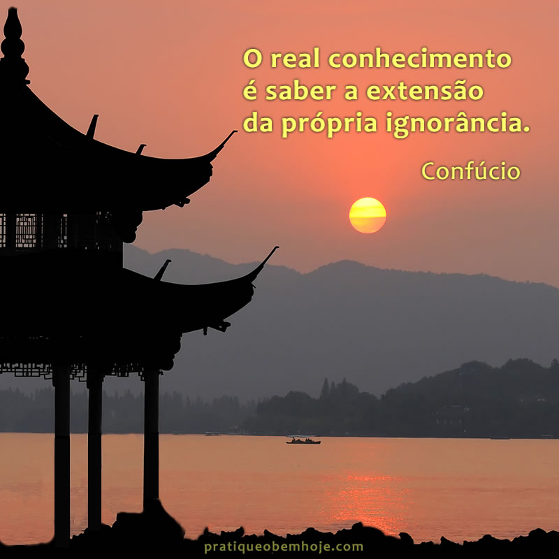 O real conhecimento é saber a extensão da própria ignorância