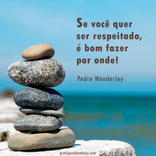 Se você quer ser respeitado