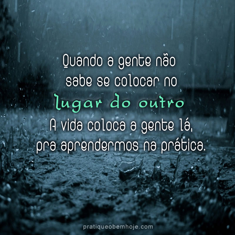 Quando a gente não sabe se colocar no lugar do outro
