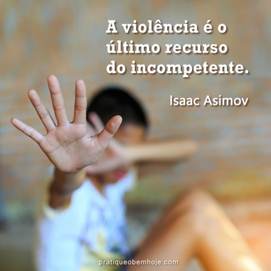 A violência é o último recurso do incompetente