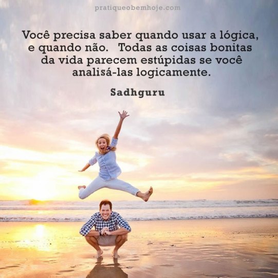 Você precisa saber quando usar a lógica e quando não