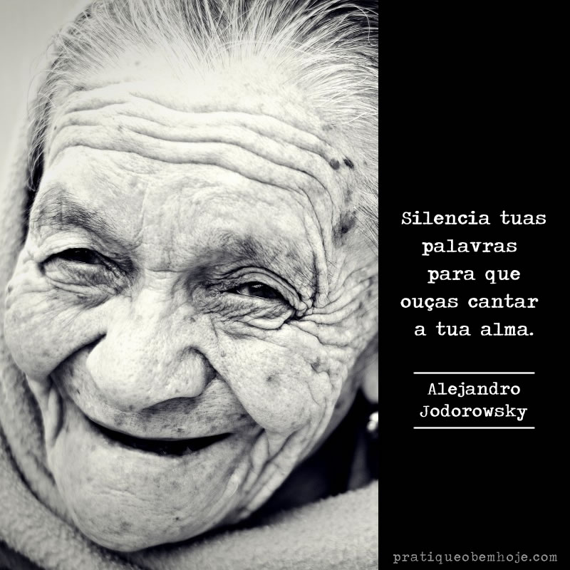 Silencia tuas palavras para que ouças cantar a tua alma