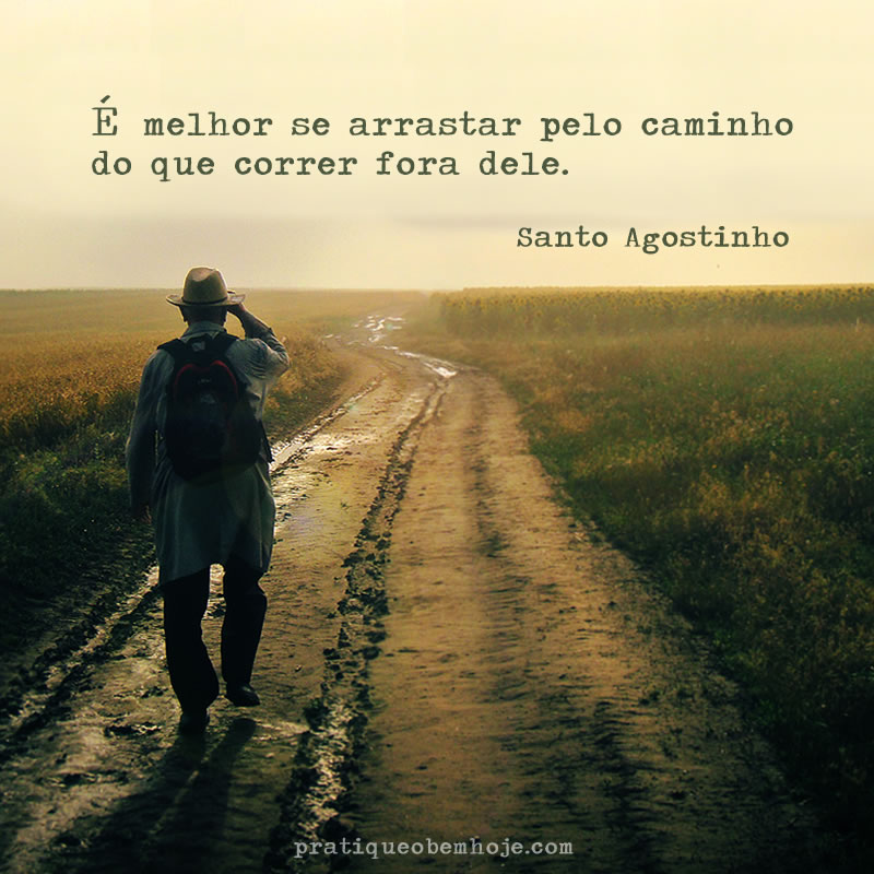 É melhor se arrastar pelo caminho do que correr fora dele