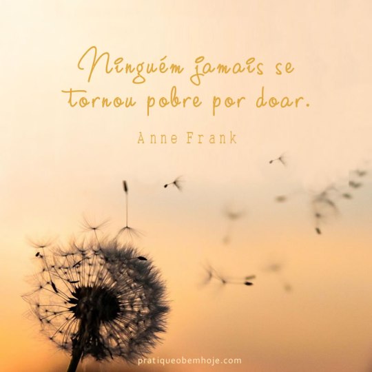 Ninguém jamais se tornou pobre por doar