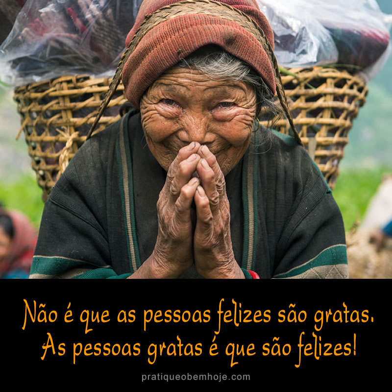 Não é que as pessoas felizes são gratas