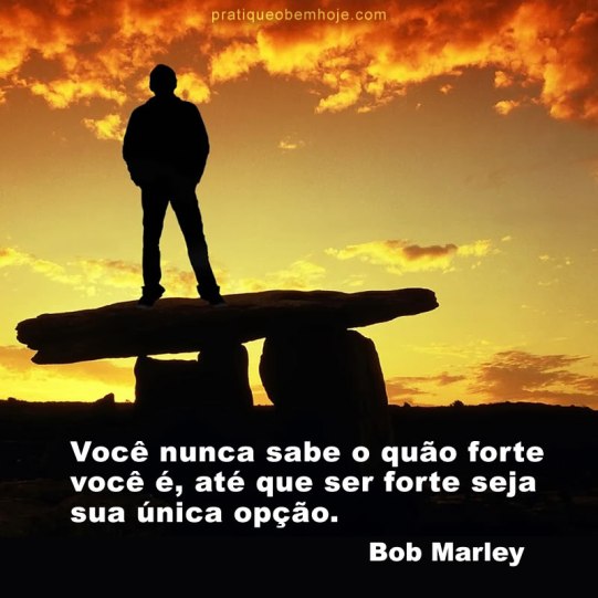 Você nunca sabe o quão forte você é