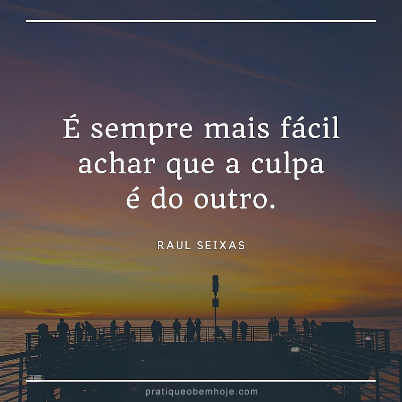 É sempre mais fácil achar que a culpa é do outro