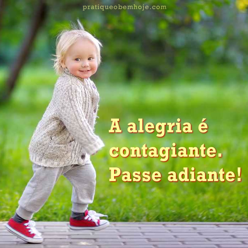 A alegria é contagiante