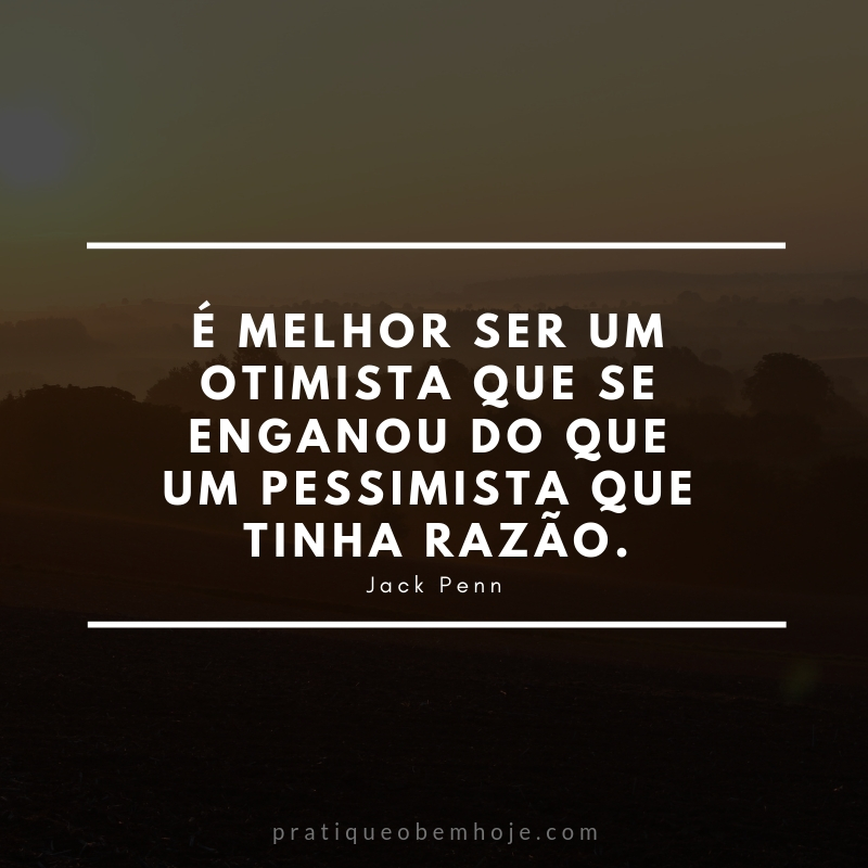 É melhor ser um otimista