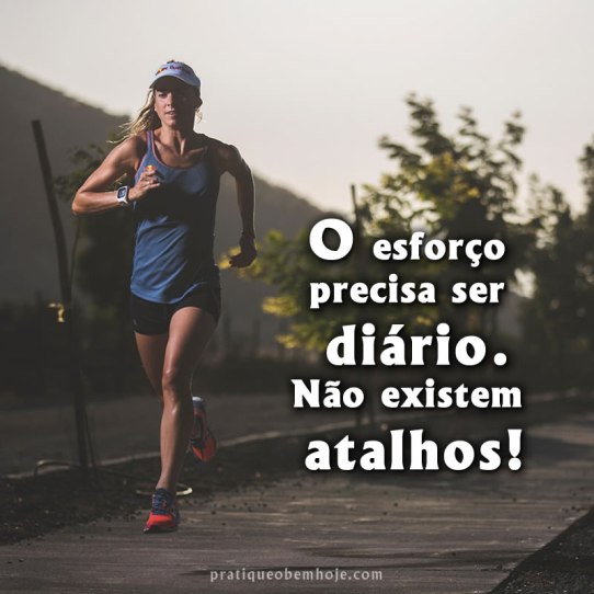 O esforço precisa ser diário