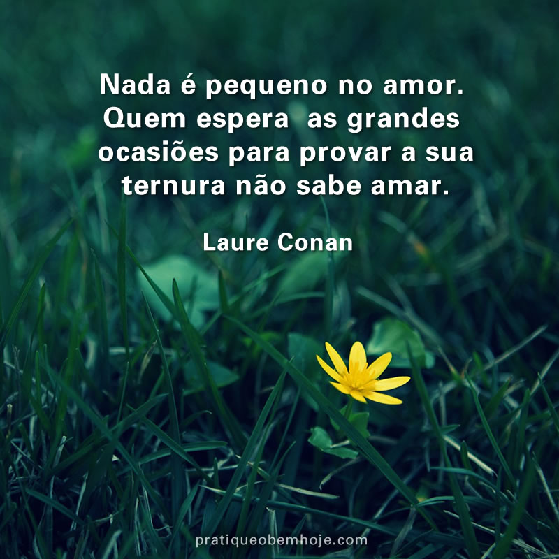 Nada é pequeno no amor