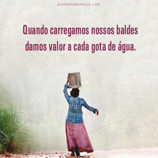 Quando carregamos nossos baldes