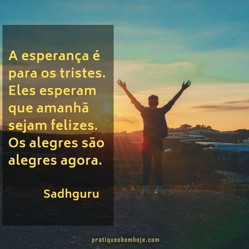 A esperança é para os tristes
