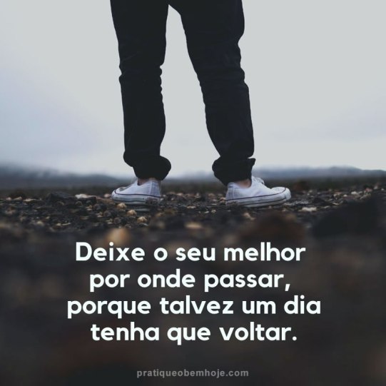 Deixe o seu melhor por onde passar