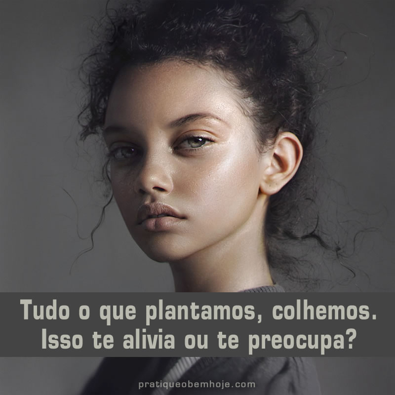Tudo o que plantamos colhemos 2