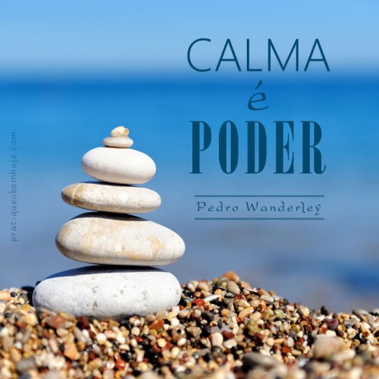 Calma é poder