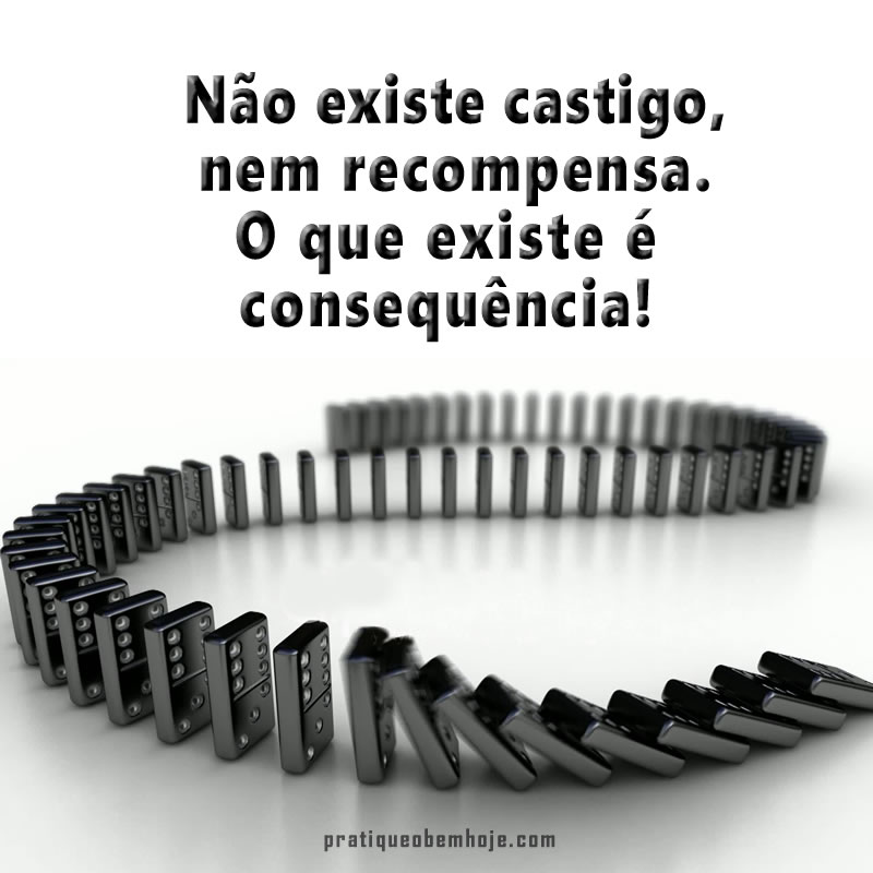 Não existe castigo nem recompensa