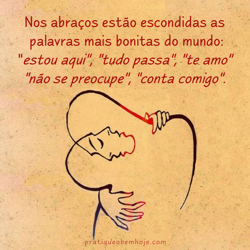 Nos abraços estão escondidas as palavras mais bonitas do mundo