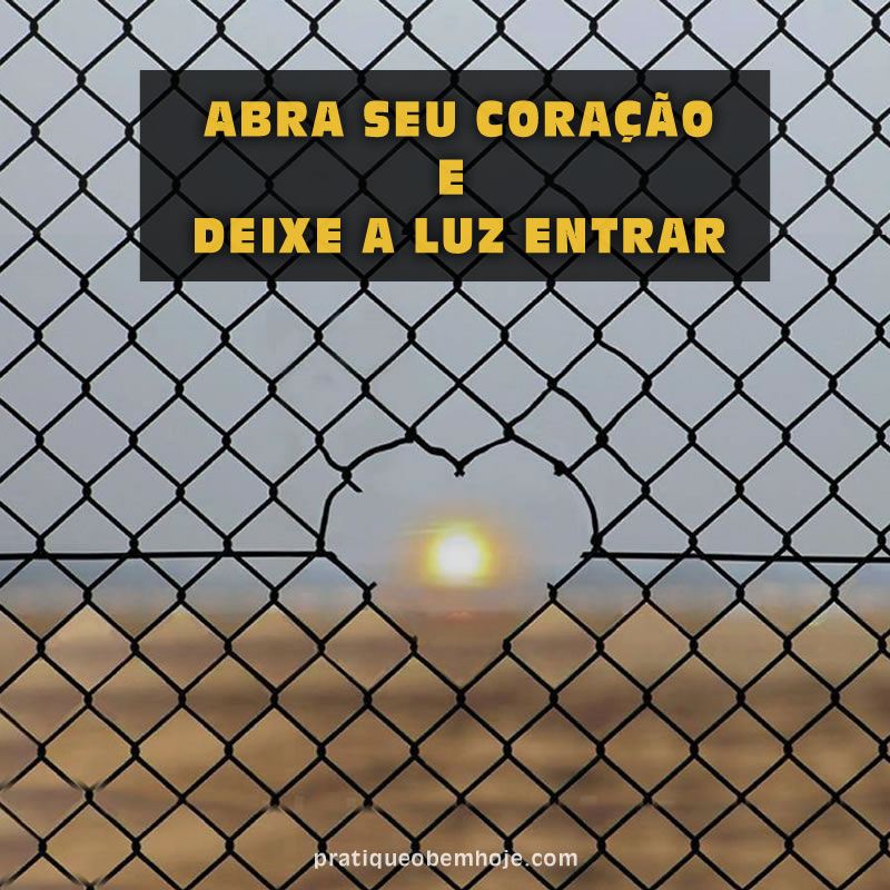 Abra seu coração e deixe a luz entrar