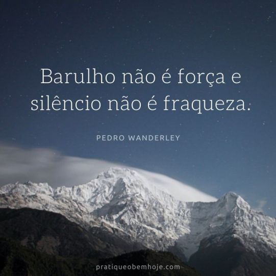 Barulho não é força