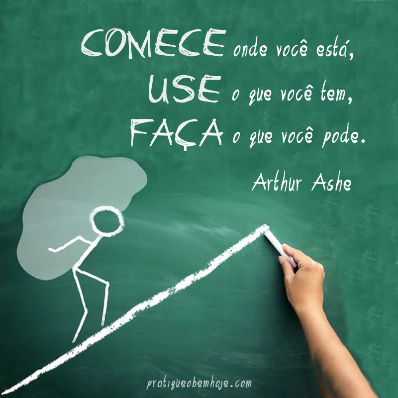 Comece onde você está