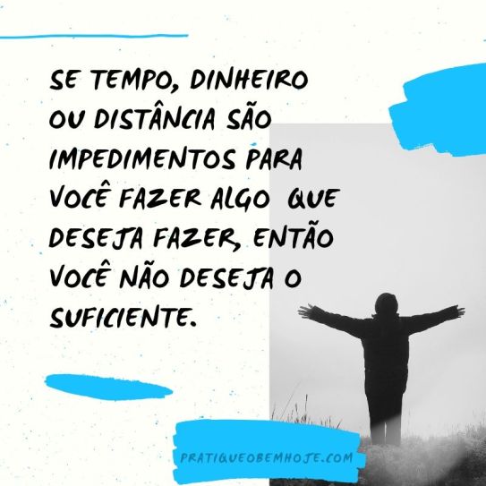 Se tempo, dinheiro ou distância são impedimentos