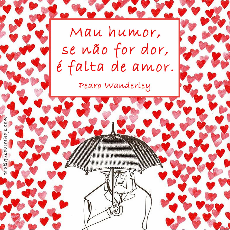 Mau humor, se não for dor, é falta de amor 5