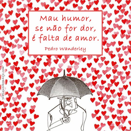 Mau humor, se não for dor, é falta de amor 5