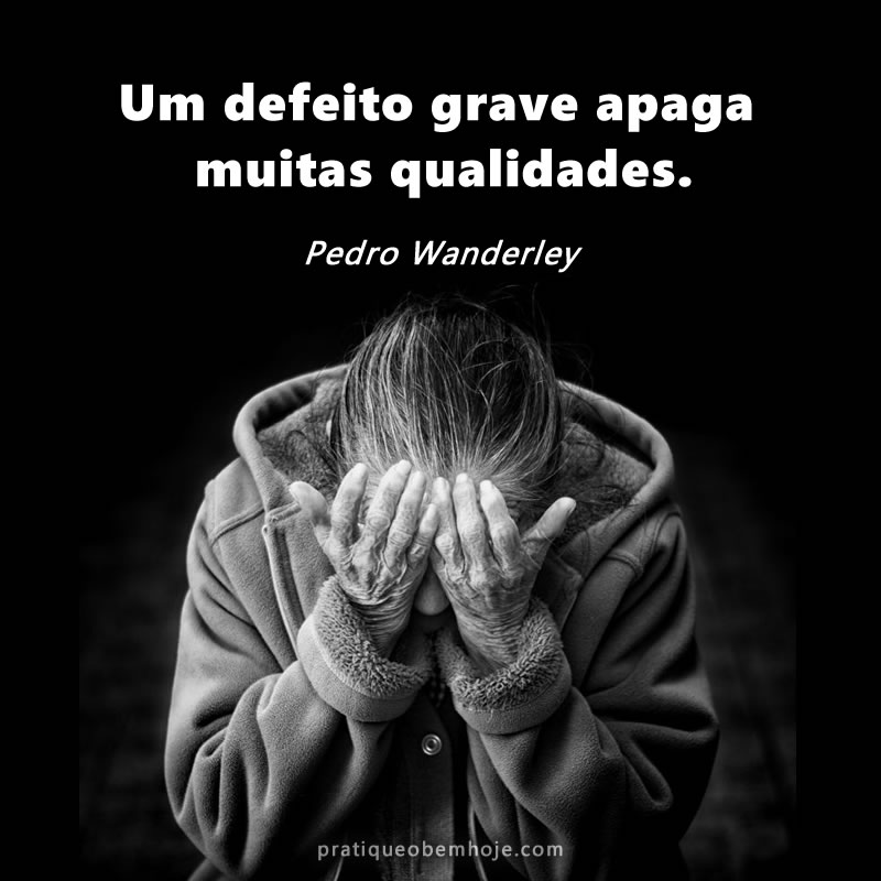 Um defeito grave apaga muitas qualidades