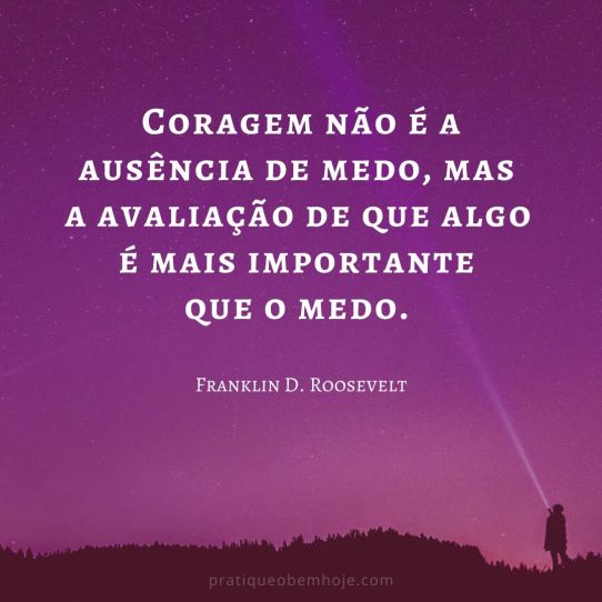 Courage is not the absence of fear, but rather the assessment that something else is more important than fear